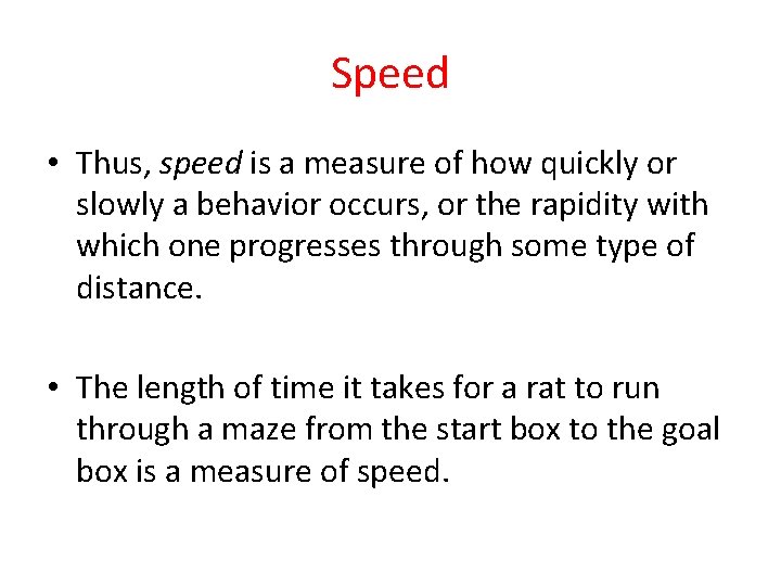 Speed • Thus, speed is a measure of how quickly or slowly a behavior