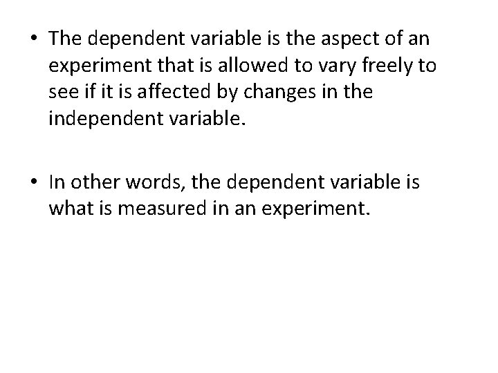  • The dependent variable is the aspect of an experiment that is allowed