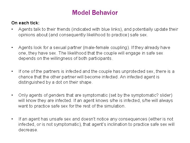 Model Behavior On each tick: • Agents talk to their friends (indicated with blue