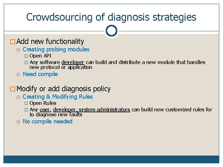 Crowdsourcing of diagnosis strategies � Add new functionality Creating probing modules Open API �