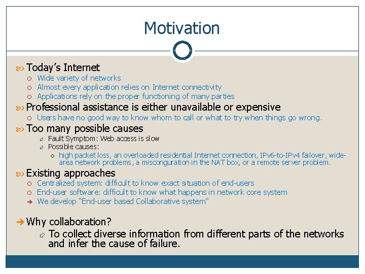 Motivation Today’s Internet Wide variety of networks Almost every application relies on Internet connectivity