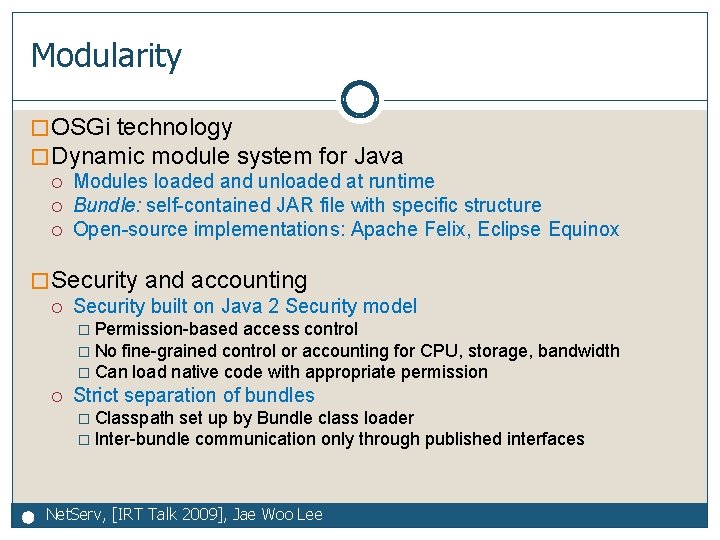 Modularity � OSGi technology � Dynamic module system for Java Modules loaded and unloaded