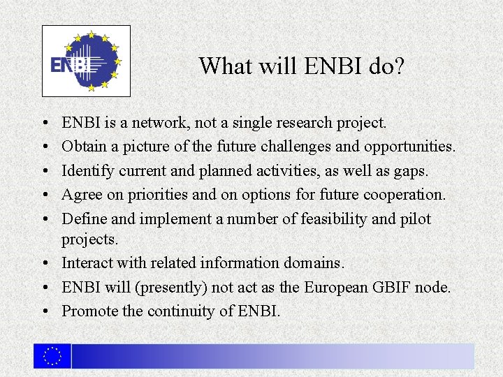 What will ENBI do? • • • ENBI is a network, not a single