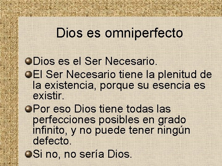 Dios es omniperfecto Dios es el Ser Necesario. El Ser Necesario tiene la plenitud