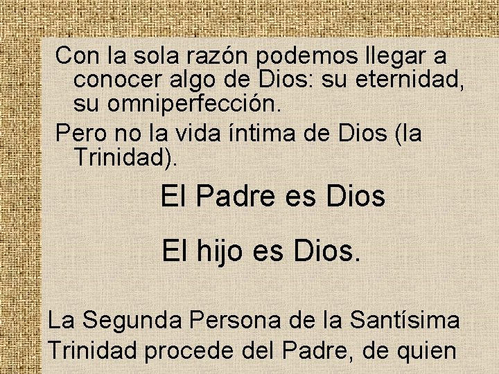 Con la sola razón podemos llegar a conocer algo de Dios: su eternidad, su