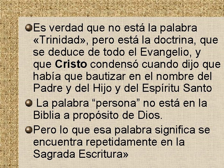 Es verdad que no está la palabra «Trinidad» , pero está la doctrina, que