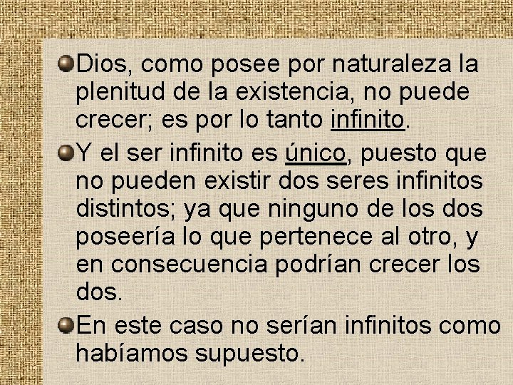 Dios, como posee por naturaleza la plenitud de la existencia, no puede crecer; es