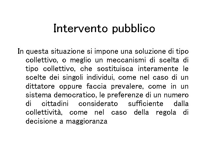 Intervento pubblico In questa situazione si impone una soluzione di tipo collettivo, o meglio