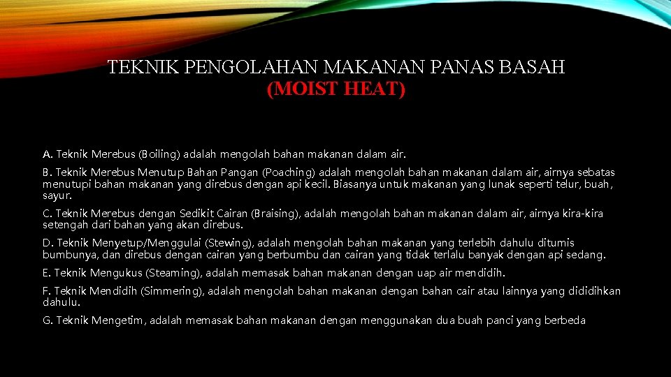 TEKNIK PENGOLAHAN MAKANAN PANAS BASAH (MOIST HEAT) A. Teknik Merebus (Boiling) adalah mengolah bahan