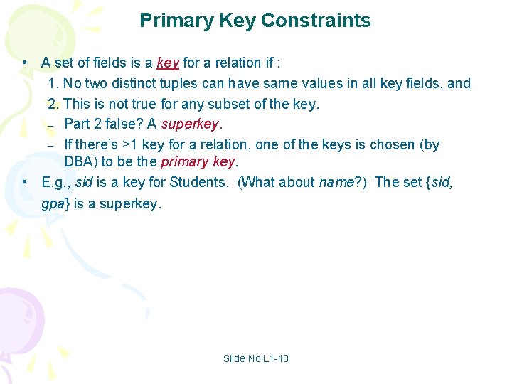 Primary Key Constraints • A set of fields is a key for a relation