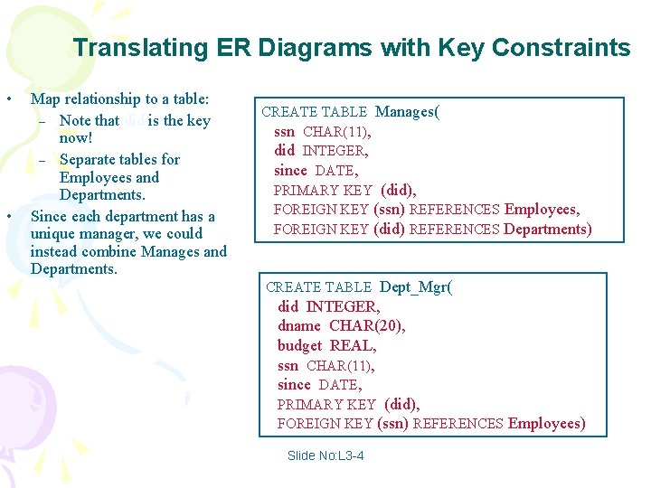 Translating ER Diagrams with Key Constraints • • Map relationship to a table: –