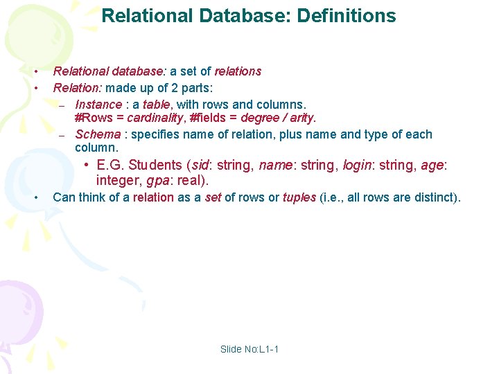 Relational Database: Definitions • • Relational database: a set of relations Relation: made up