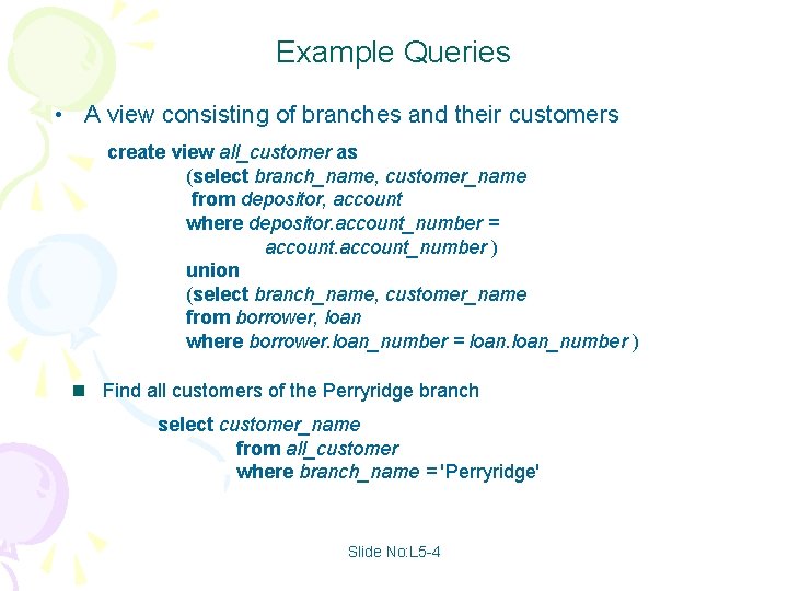 Example Queries • A view consisting of branches and their customers create view all_customer