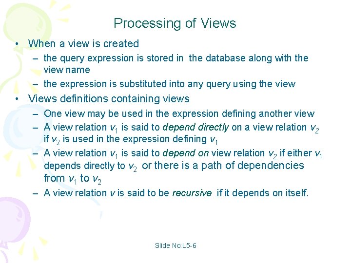 Processing of Views • When a view is created – the query expression is