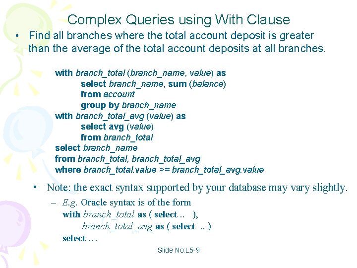 Complex Queries using With Clause • Find all branches where the total account deposit