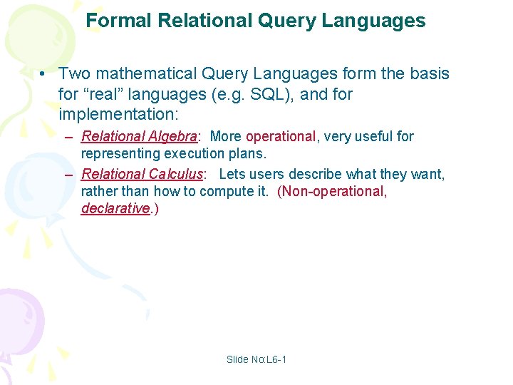 Formal Relational Query Languages • Two mathematical Query Languages form the basis for “real”