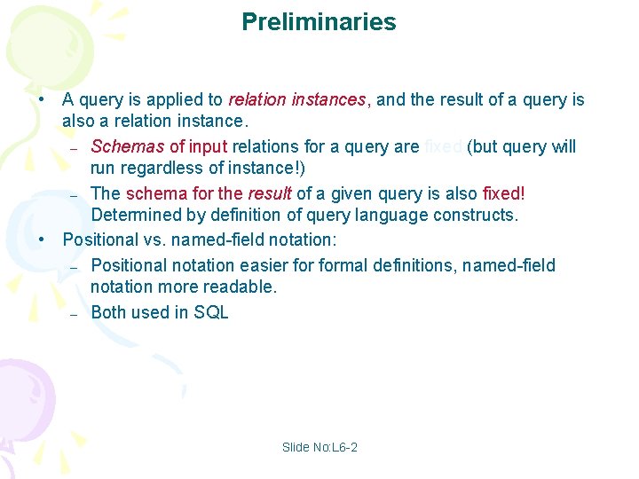 Preliminaries • A query is applied to relation instances, and the result of a