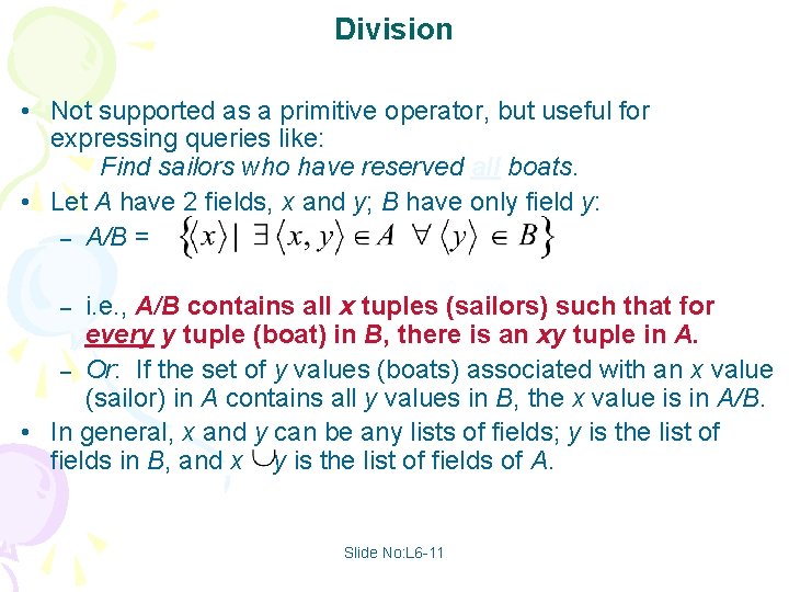 Division • Not supported as a primitive operator, but useful for expressing queries like:
