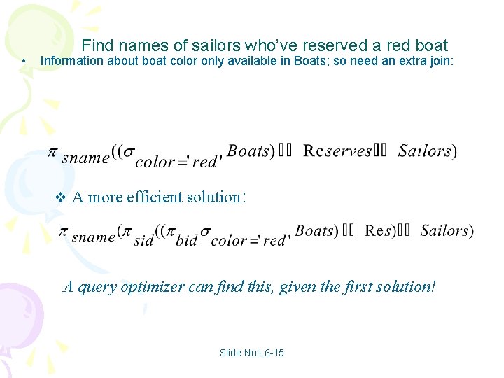  • Find names of sailors who’ve reserved a red boat Information about boat