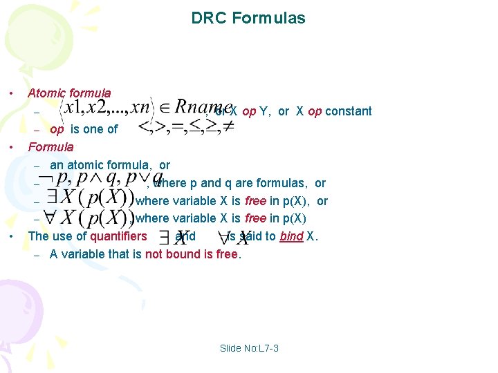 DRC Formulas • Atomic formula: – , or X op Y, or X op