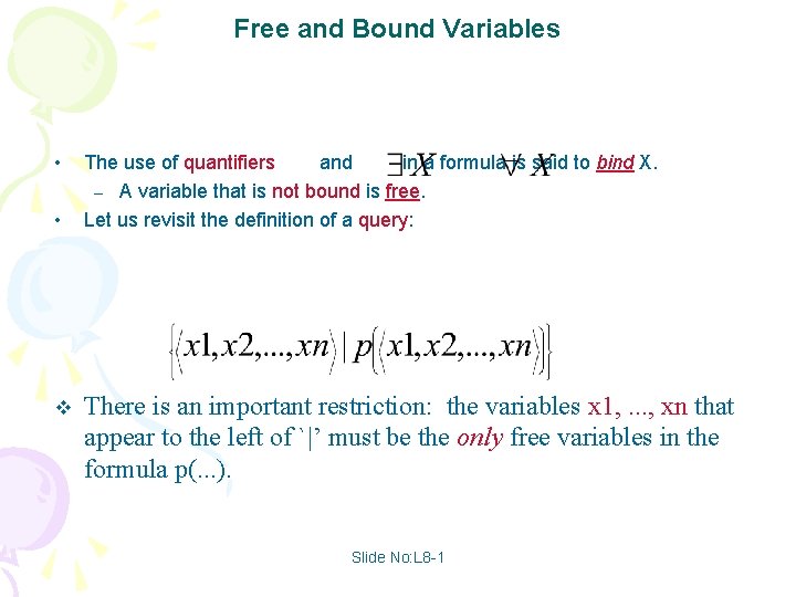 Free and Bound Variables • • v The use of quantifiers and in a