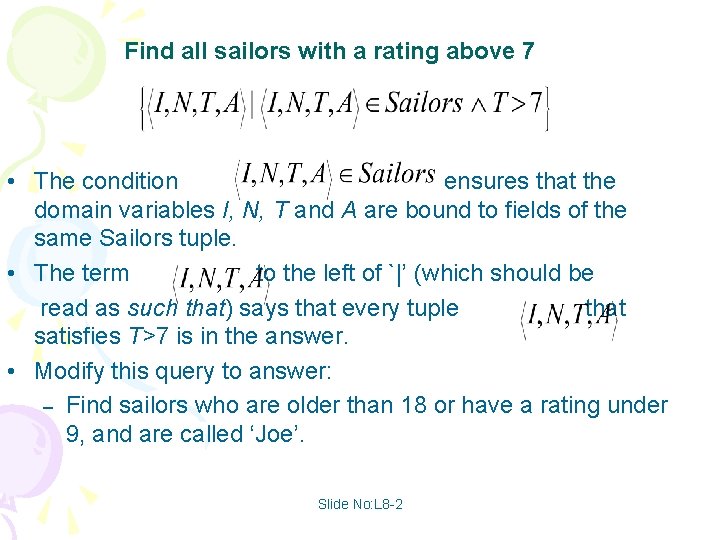 Find all sailors with a rating above 7 • The condition ensures that the