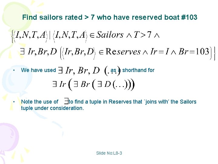 Find sailors rated > 7 who have reserved boat #103 • We have used