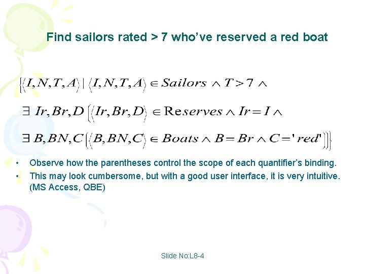 Find sailors rated > 7 who’ve reserved a red boat • • Observe how