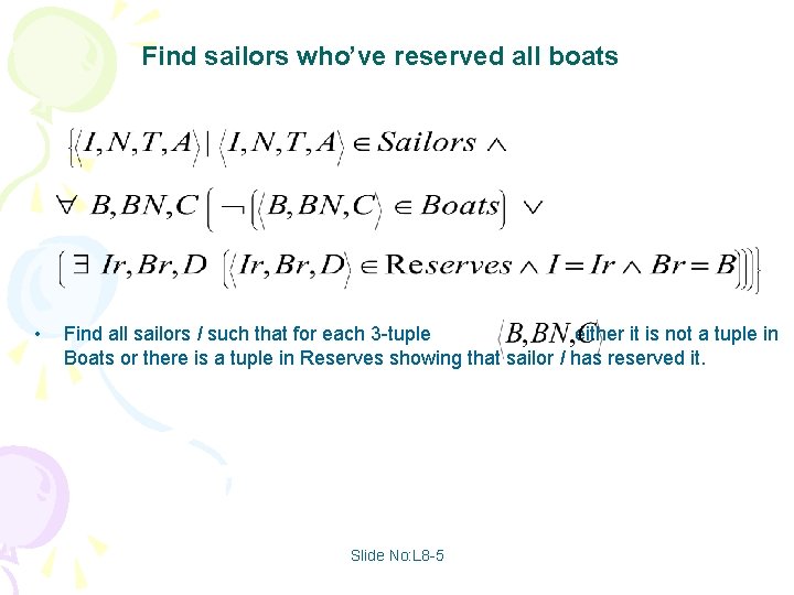 Find sailors who’ve reserved all boats • Find all sailors I such that for