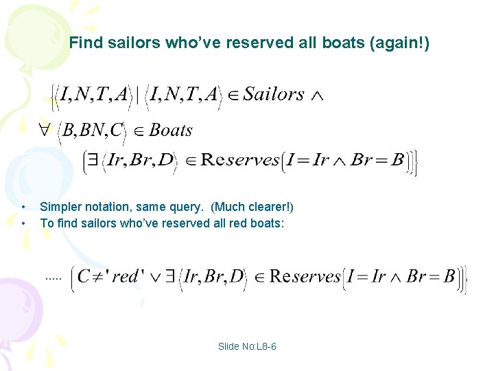 Find sailors who’ve reserved all boats (again!) • • Simpler notation, same query. (Much