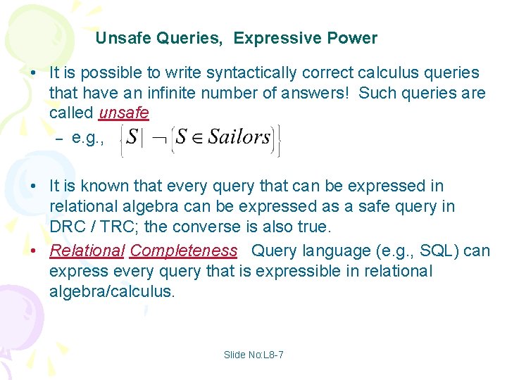 Unsafe Queries, Expressive Power • It is possible to write syntactically correct calculus queries