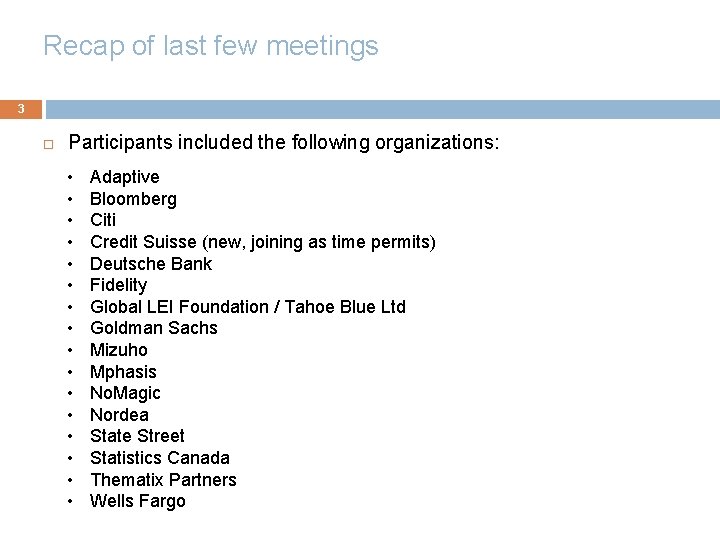 Recap of last few meetings 3 Participants included the following organizations: • • •