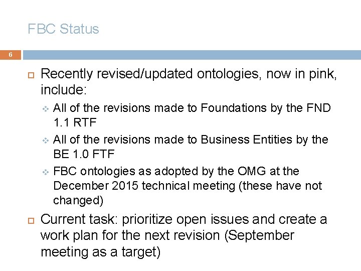 FBC Status 6 Recently revised/updated ontologies, now in pink, include: All of the revisions