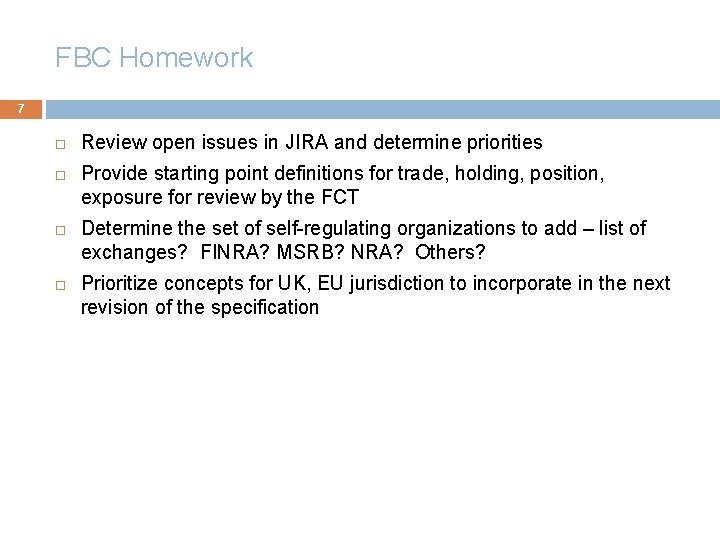 FBC Homework 7 Review open issues in JIRA and determine priorities Provide starting point