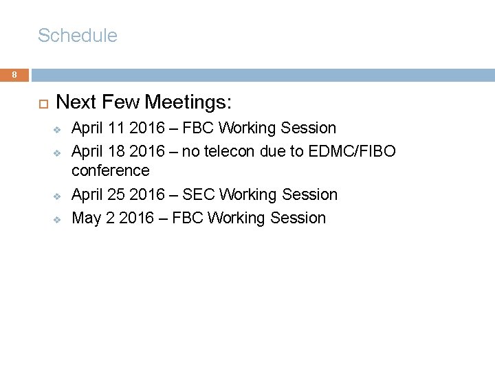 Schedule 8 Next Few Meetings: v v April 11 2016 – FBC Working Session