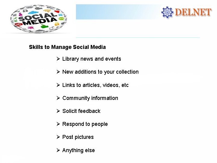 Skills to Manage Social Media Ø Library news and events Ø New additions to