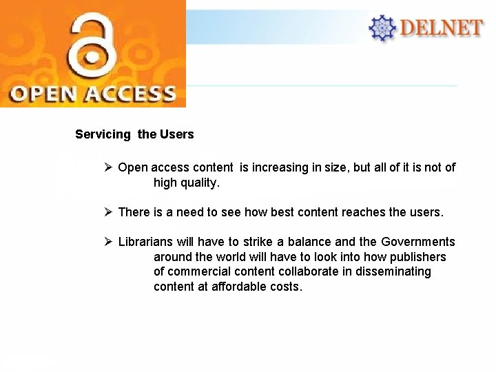 Servicing the Users Ø Open access content is increasing in size, but all of