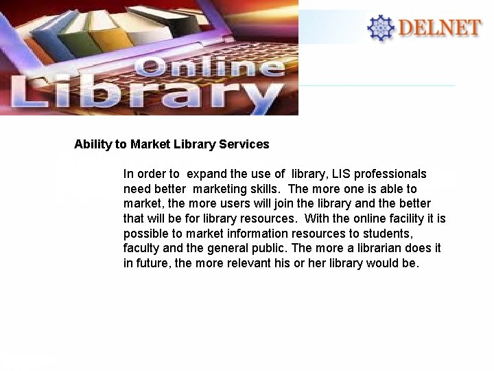 Ability to Market Library Services In order to expand the use of library, LIS