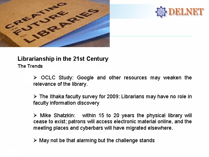 Librarianship in the 21 st Century The Trends Ø OCLC Study: Google and other