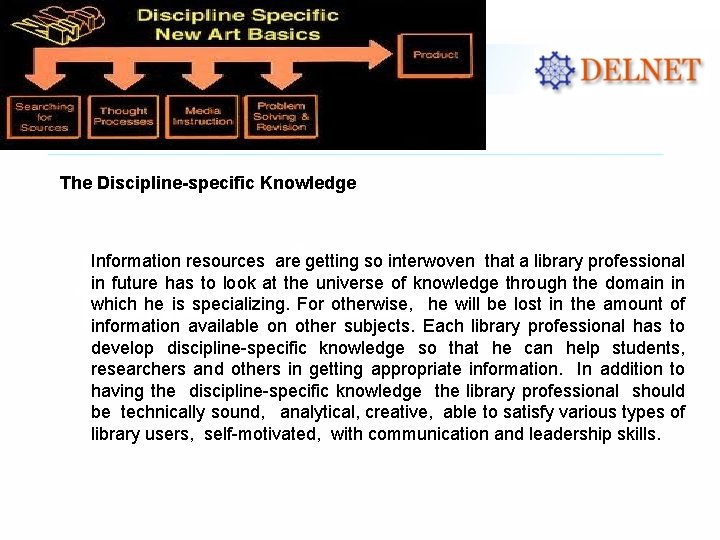 The Discipline-specific Knowledge Information resources are getting so interwoven that a library professional in