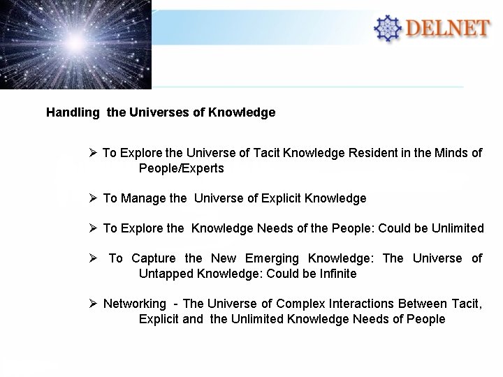 Handling the Universes of Knowledge Ø To Explore the Universe of Tacit Knowledge Resident