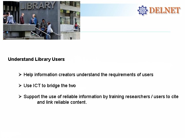 Understand Library Users Ø Help information creators understand the requirements of users Ø Use