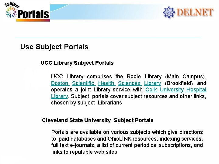 Use Subject Portals UCC Library comprises the Boole Library (Main Campus), Boston Scientific Health