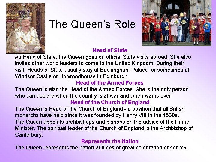 The Queen's Role Head of State As Head of State, the Queen goes on