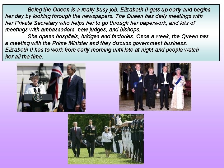 Being the Queen is a really busy job. Elizabeth II gets up early and