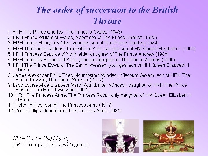 The order of succession to the British Throne 1. HRH The Prince Charles, The