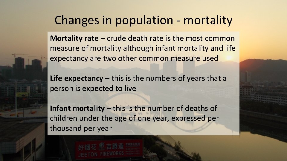 Changes in population - mortality Mortality rate – crude death rate is the most