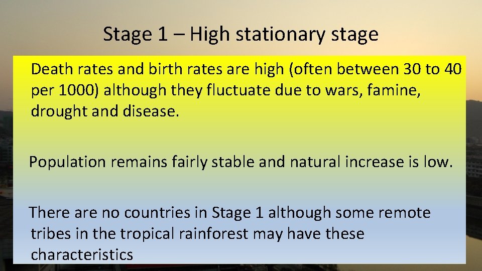Stage 1 – High stationary stage Death rates and birth rates are high (often