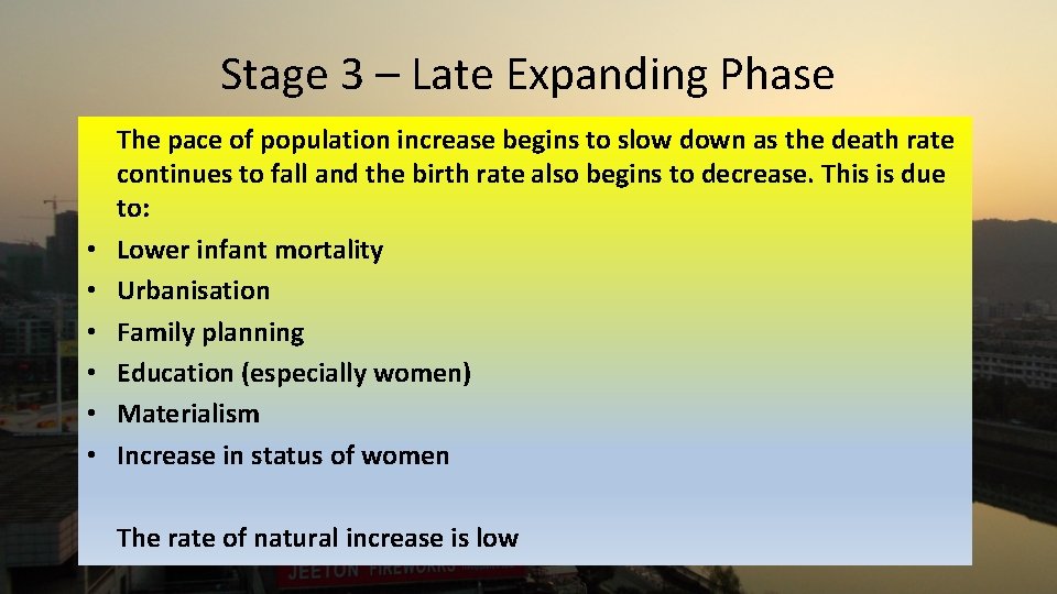 Stage 3 – Late Expanding Phase • • • The pace of population increase