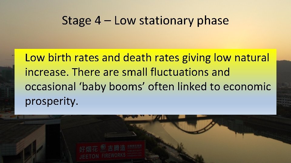 Stage 4 – Low stationary phase Low birth rates and death rates giving low